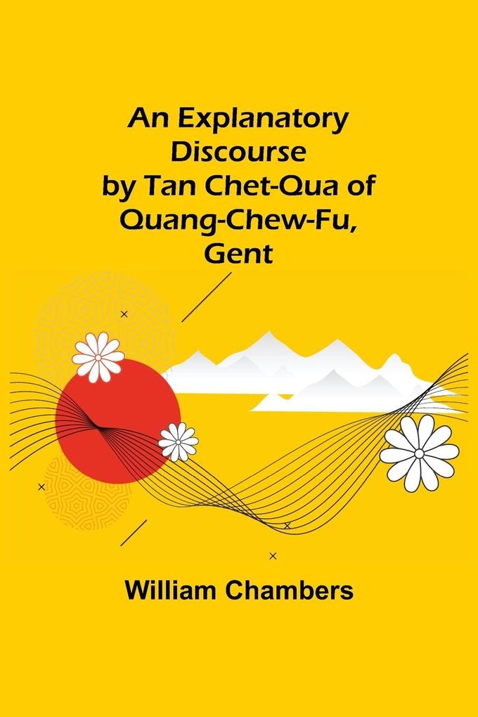 An Explanatory Discourse by Tan Chet-qua of Quang-chew-fu Gent.