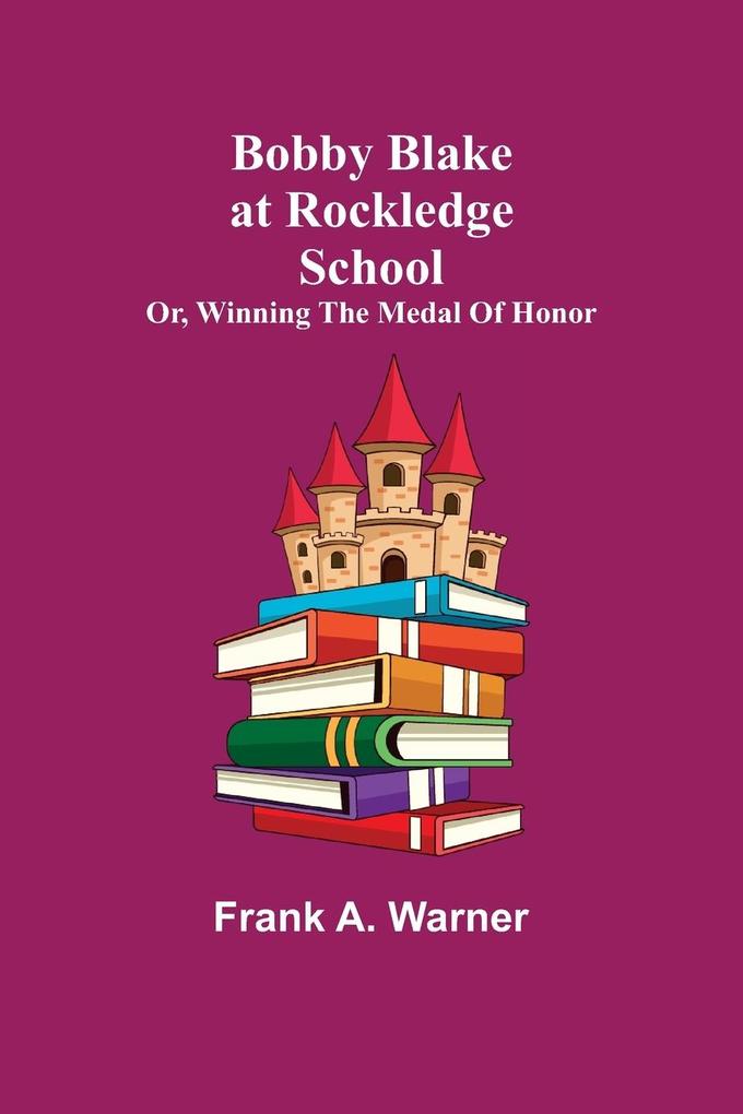 Bobby Blake at Rockledge School; or Winning the Medal of Honor