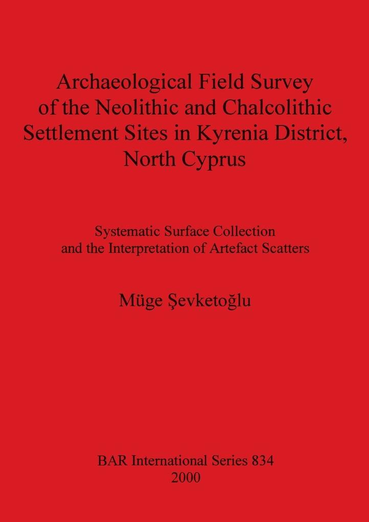 Archaeological Field Survey of the Neolithic and Chalcolithic Settlement Sites in Kyrenia District North Cyprus
