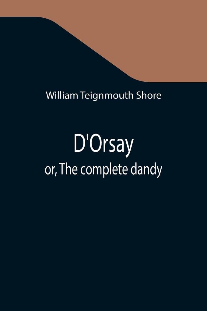 D‘Orsay; or The complete dandy