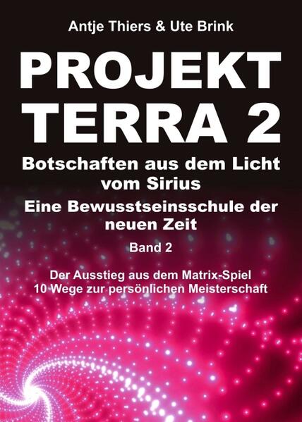 PROJEKT TERRA 2 - Botschaften aus dem Licht vom Sirius - Eine Bewusstseinsschule der neuen Zeit
