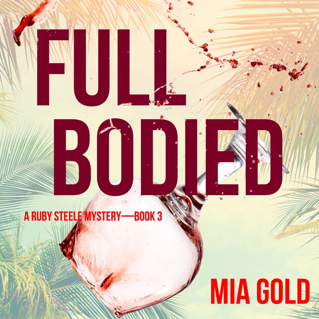 Full Bodied (A Ruby Steele Cozy MysteryBook 3)