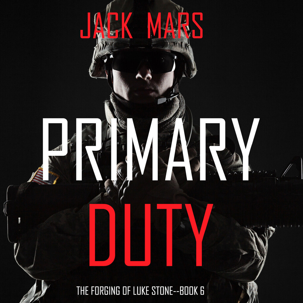 Primary Duty: The Forging of Luke Stone‘Book #6 (an Action Thriller)