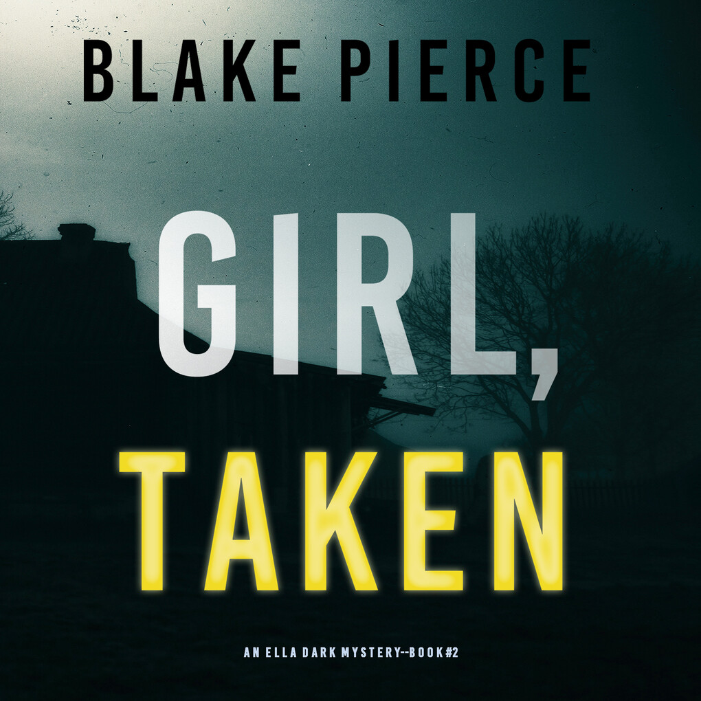 Girl Taken (An Ella Dark FBI Suspense Thriller‘Book 2)