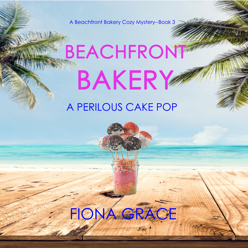 Beachfront Bakery: A Perilous Cake Pop (A Beachfront Bakery Cozy Mystery‘Book 3)