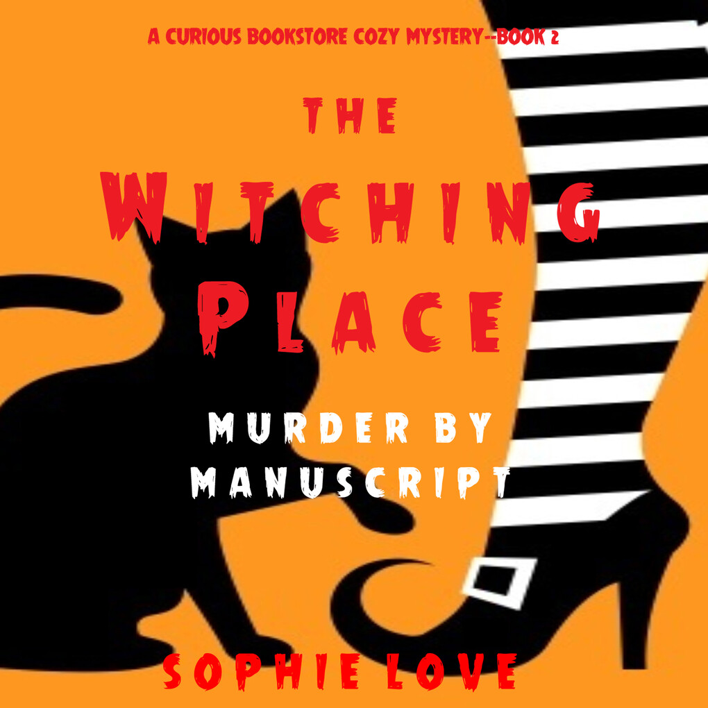 The Witching Place: Murder by Manuscript (A Curious Bookstore Cozy Mystery‘Book 2)