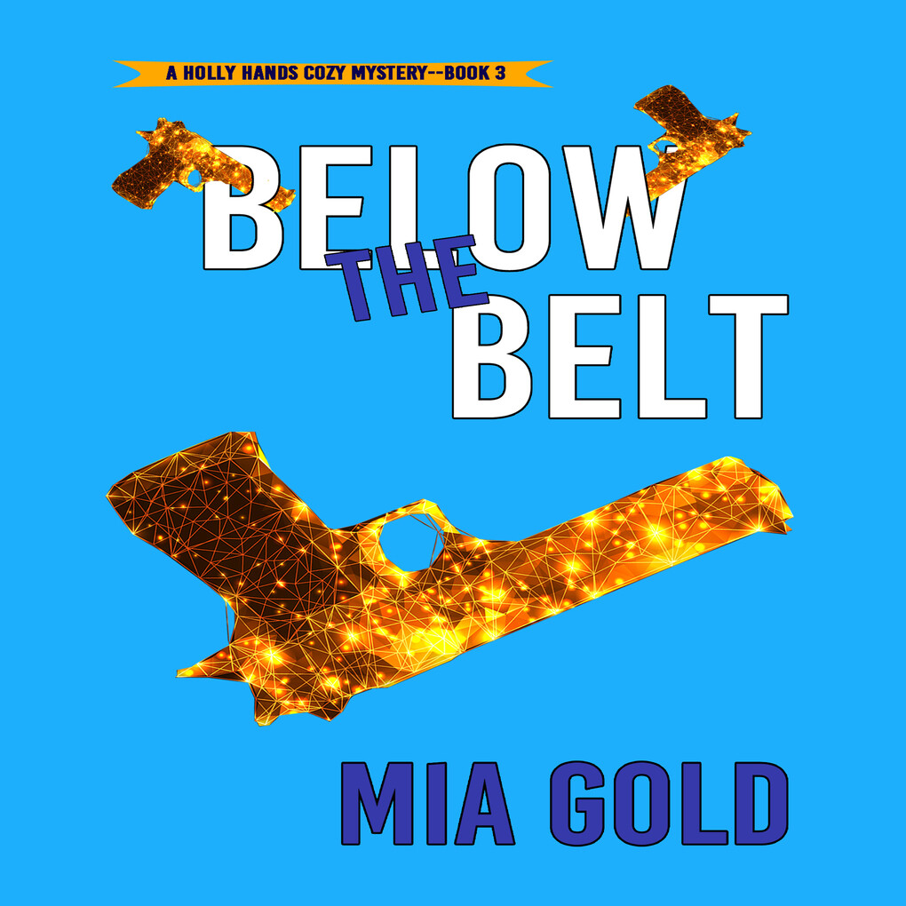 Below the Belt (A Holly Hands Cozy Mystery‘Book #3)