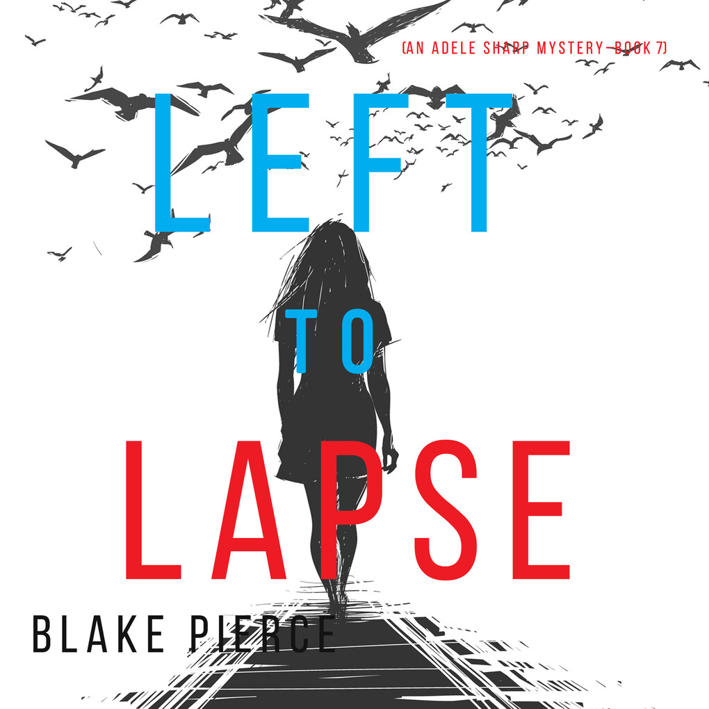 Left to Lapse (An Adele Sharp Mystery‘Book Seven)