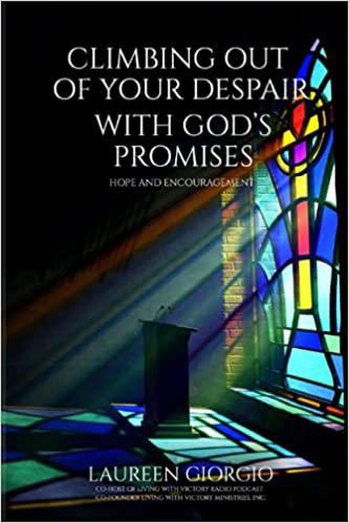 Climbing Out of Your Despair with God‘s Promises: Hope and Encouragement