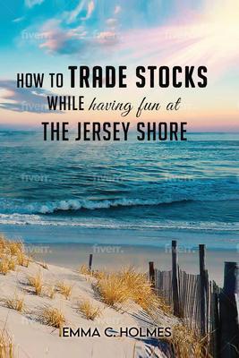 How to trade Stocks while having fun at the Jersey Shore