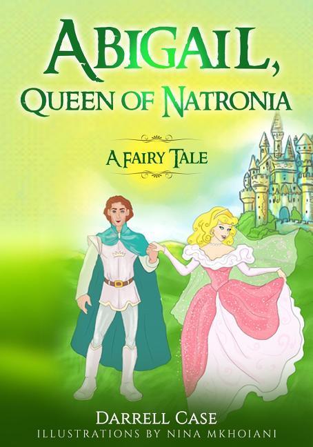 Abigail Queen of Natronia: A Fairy Tale