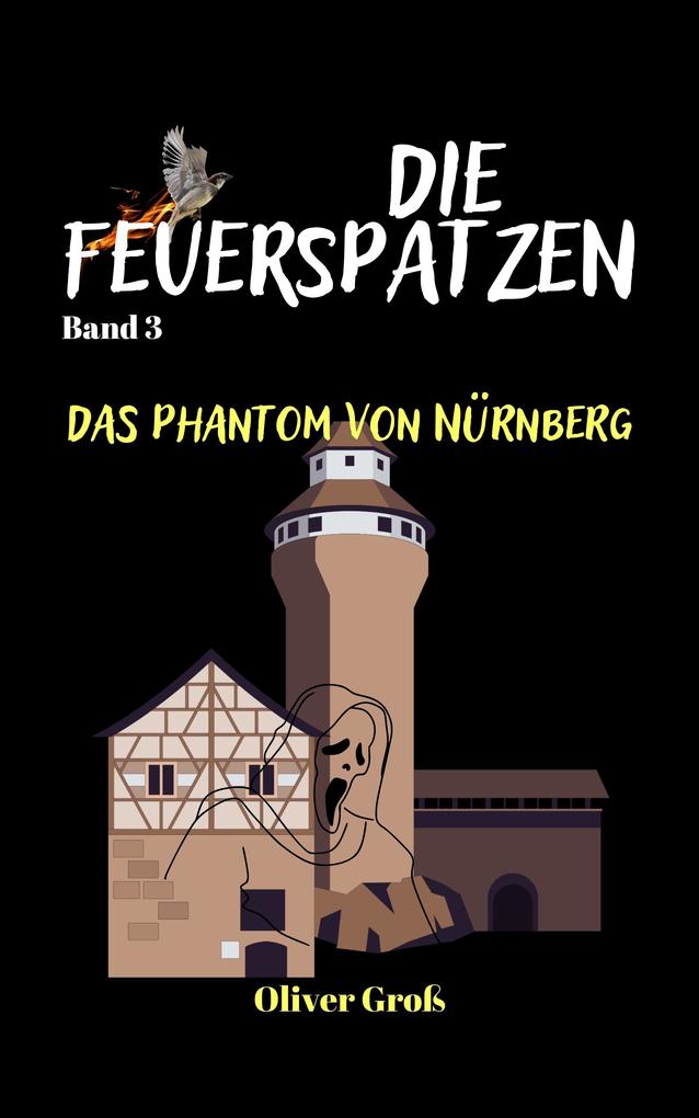 Die Feuerspatzen Das Phantom von Nürnberg