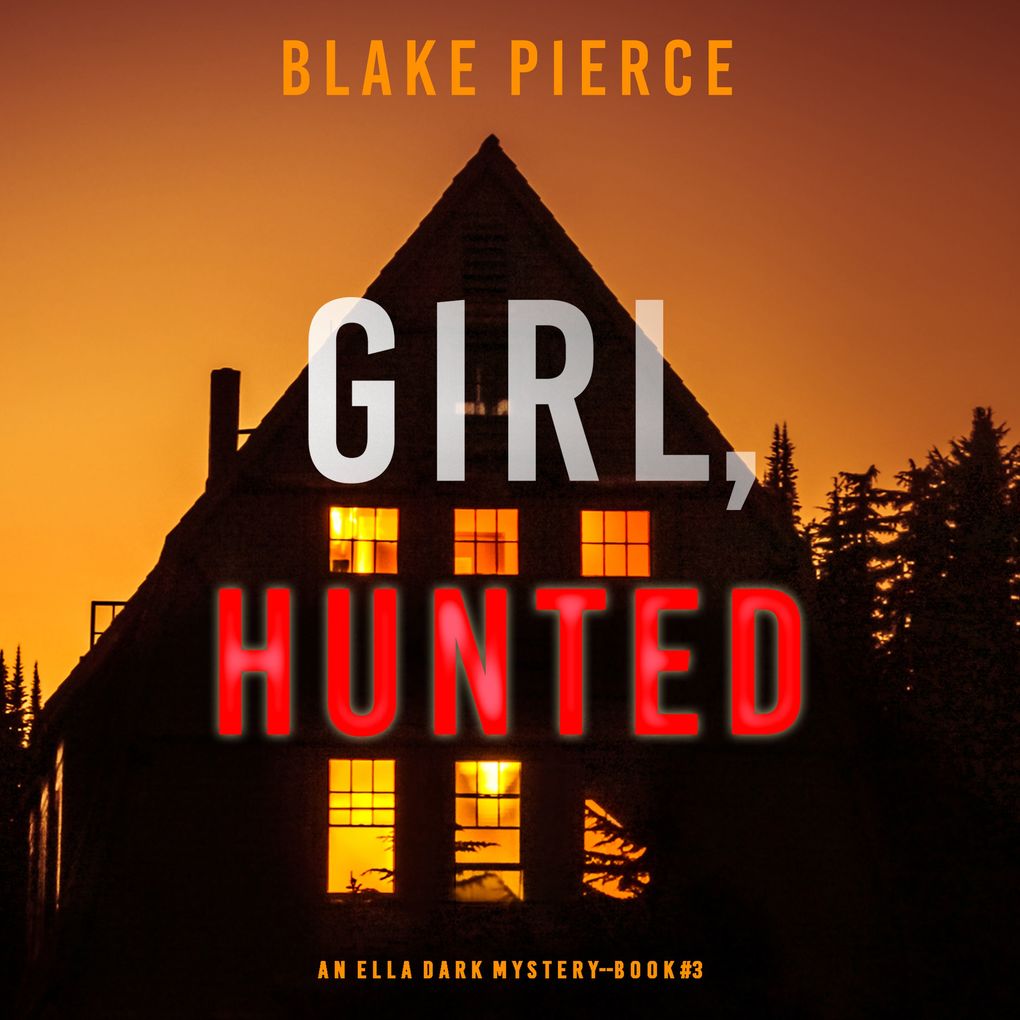 Girl Hunted (An Ella Dark FBI Suspense ThrillerBook 3)