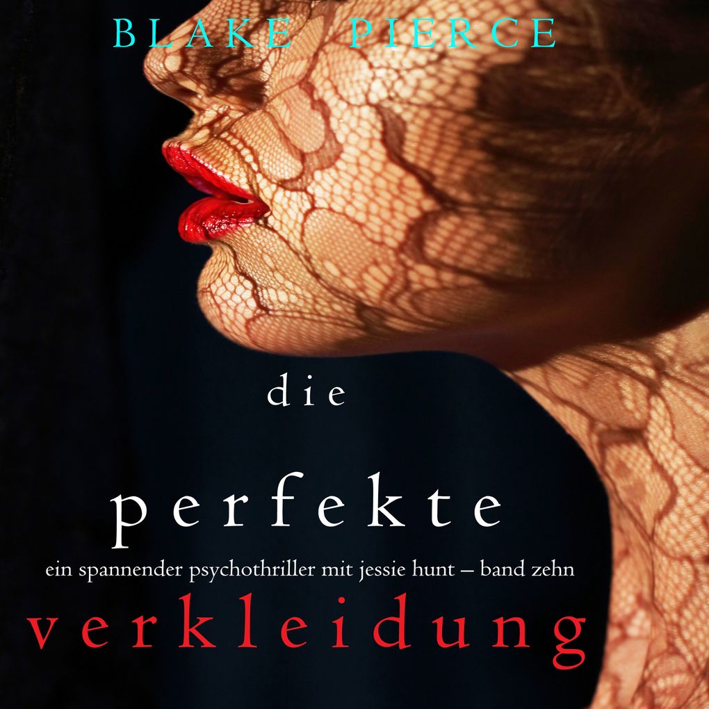 Die Perfekte Verkleidung (Ein spannender Psychothriller mit Jessie Hunt Band Zehn)