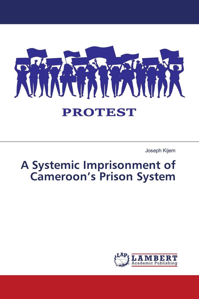 A Systemic Imprisonment of Cameroon's Prison System