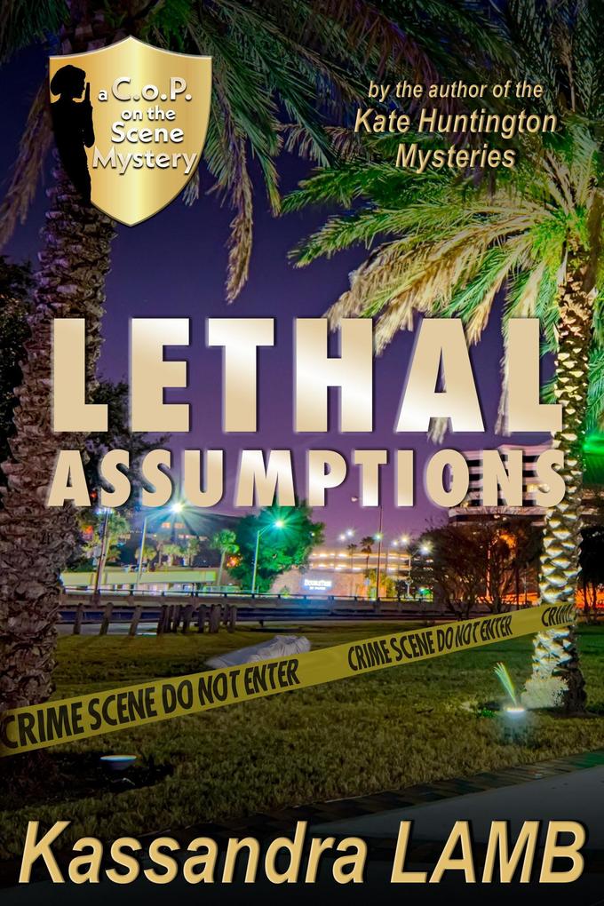 Lethal Assumptions (A C.o.P. on the Scene Mystery #1)