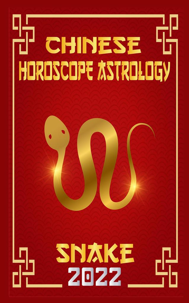 Snake Chinese Horoscope & Astrology 2022 (Chinese Zodiac Fortune Telling #6)
