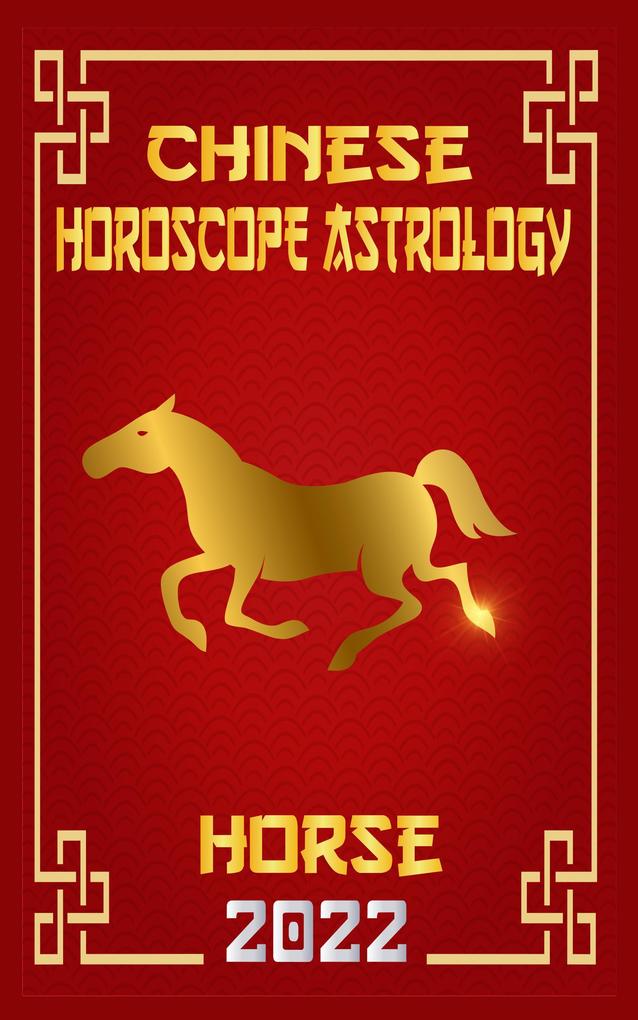 Horse Chinese Horoscope & Astrology 2022 (Chinese Zodiac Fortune Telling #7)