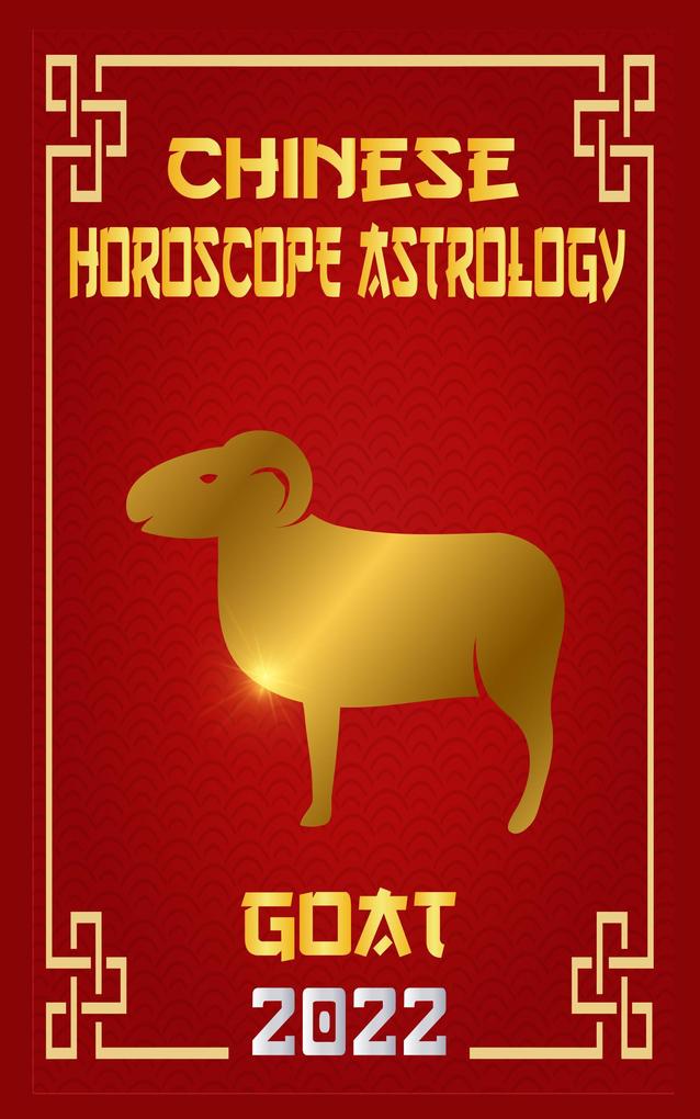 Goat Chinese Horoscope & Astrology 2022 (Chinese Zodiac Fortune Telling #8)