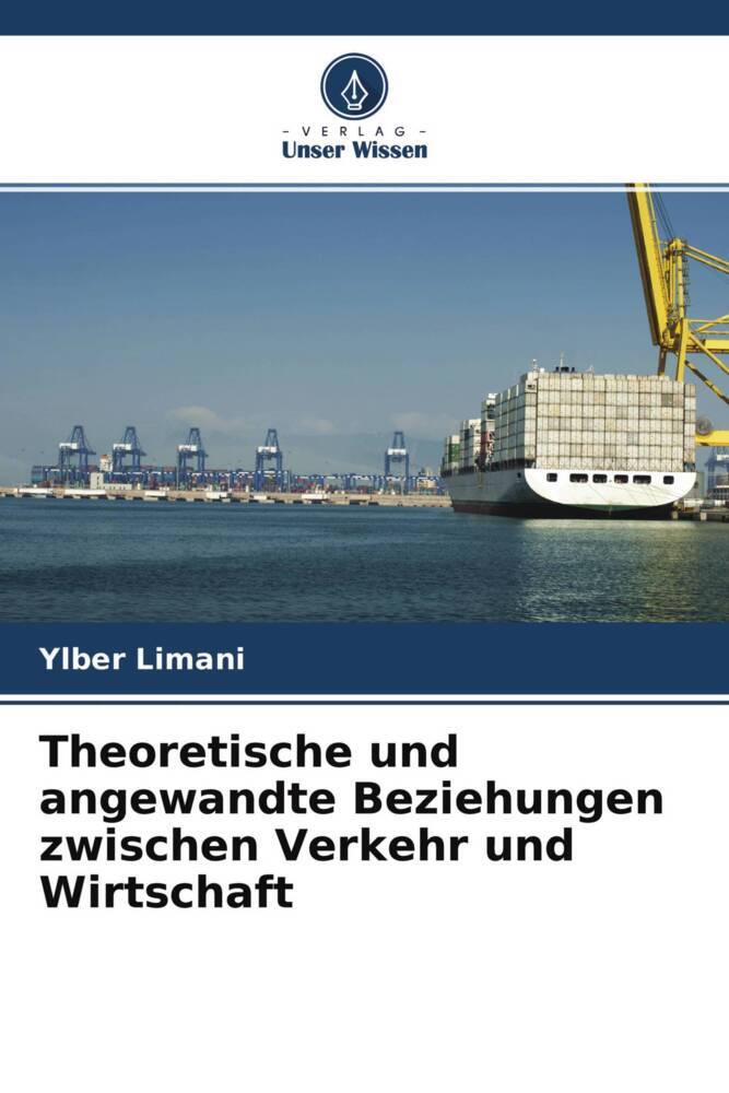 Theoretische und angewandte Beziehungen zwischen Verkehr und Wirtschaft