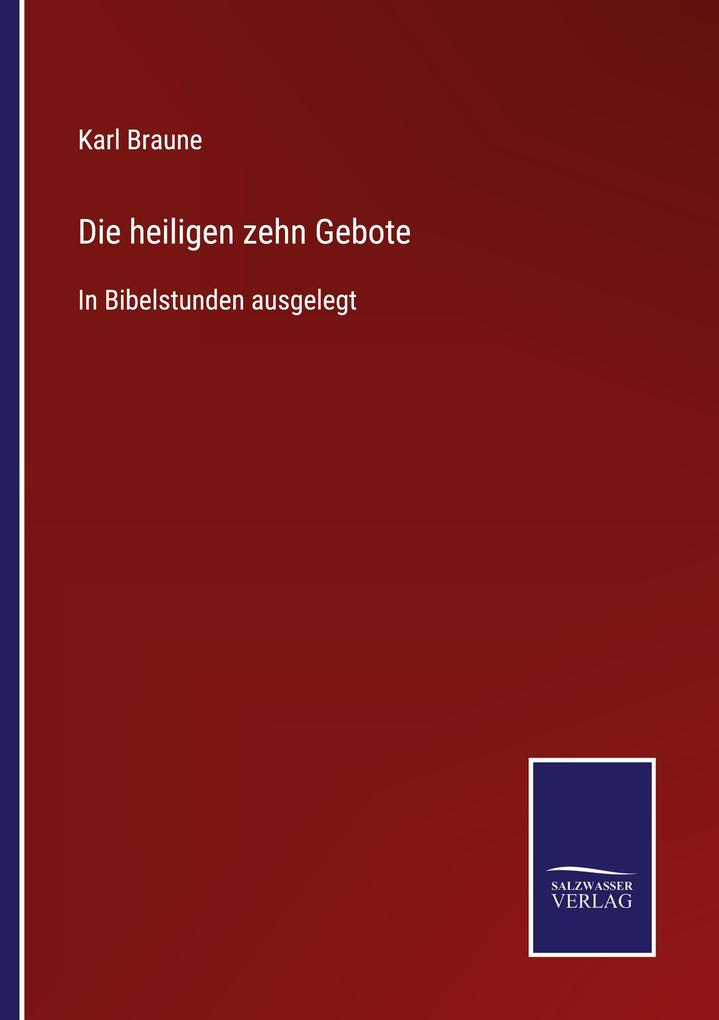 Die heiligen zehn Gebote - Karl Braune