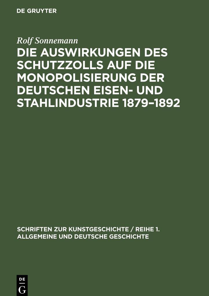 Die Auswirkungen des Schutzzolls auf die Monopolisierung der Deutschen Eisen- und Stahlindustrie 1879‘1892