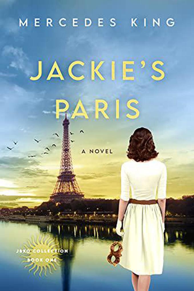 Jackie‘s Paris: A Novel (JBKO Collection Book One)