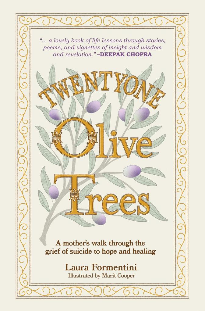 Twentyone Olive Trees: A Mother‘s Walk Through the Grief of Suicide to Hope and Healing