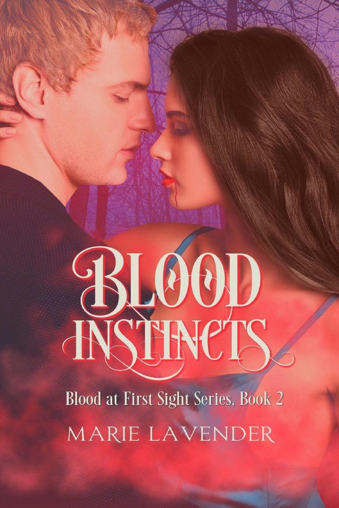 Blood Instincts (Blood at First Sight #2)