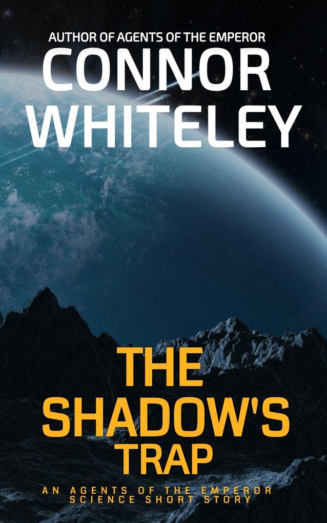 The Shadow‘s Trap: An Agents of The Emperor Science Fiction Short Story (Agents of The Emperor Science Fiction Stories #14)