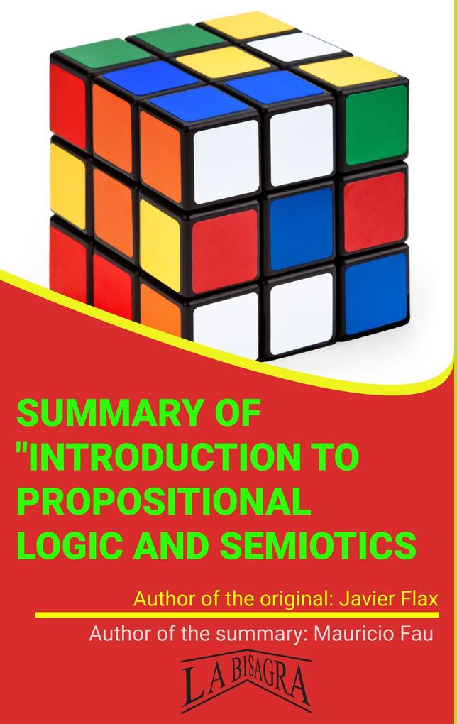 Summary Of Introduction To Propositional Logic And Semiotics By Javier Flax (UNIVERSITY SUMMARIES)