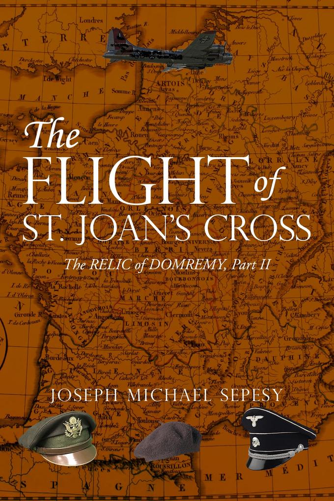 The Flight of St. Joan‘s Cross: The Relic of Domremy Part II
