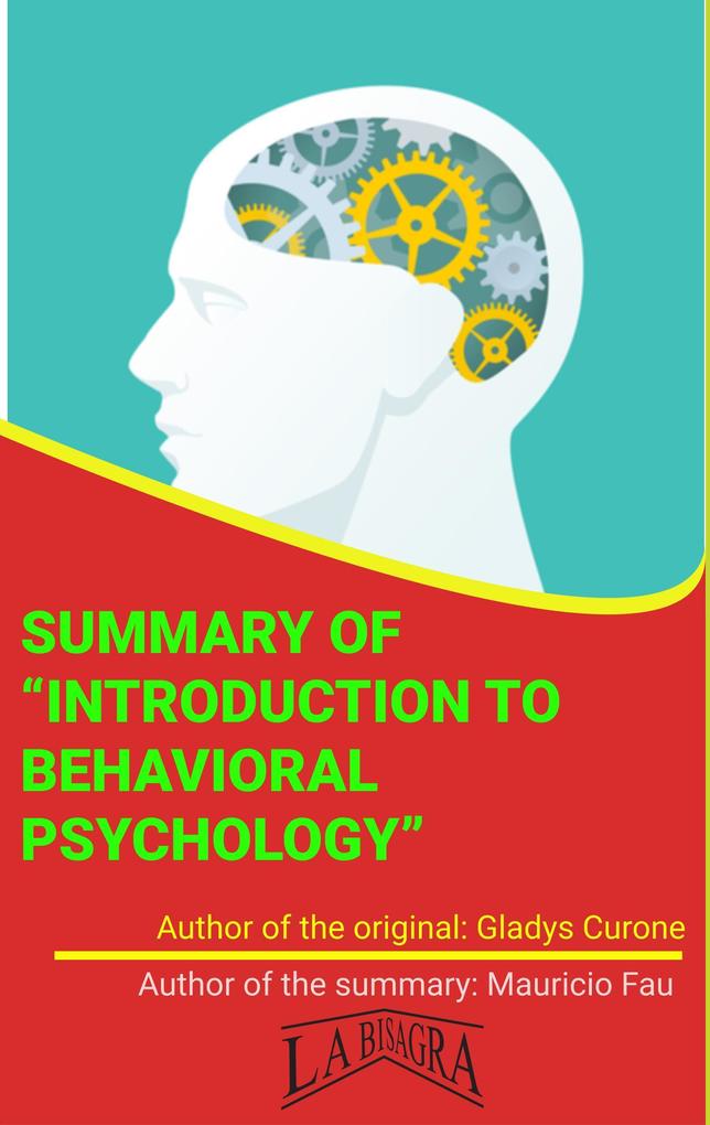 Summary Of Introduction To Behavioral Psychology By Gladys Curone (UNIVERSITY SUMMARIES)
