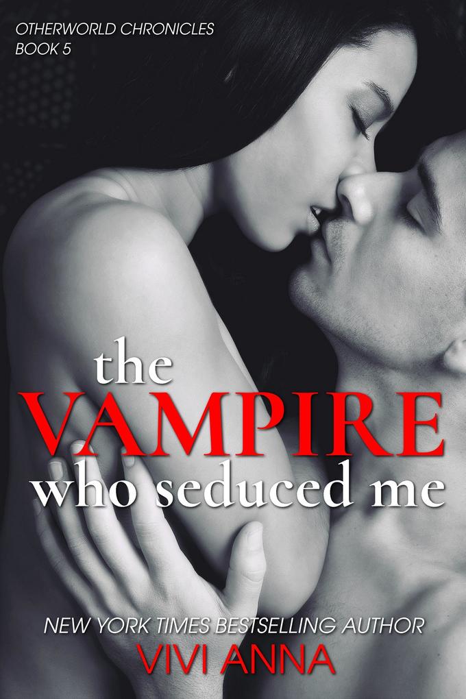 The Vampire Who Seduced Me (Otherworld Chronicles #5)