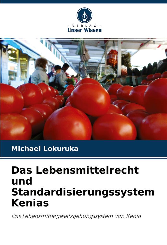 Das Lebensmittelrecht und Standardisierungssystem Kenias