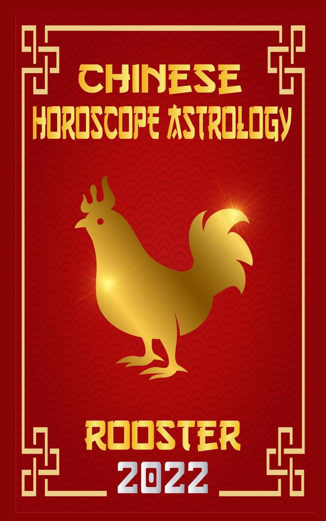 Rooster Chinese Horoscope & Astrology 2022 (Chinese Zodiac Fortune Telling #10)