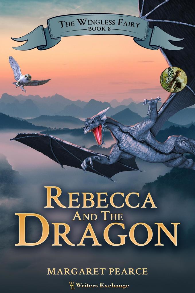 The Wingless Fairy Series Book 8: Rebecca and the Dragon