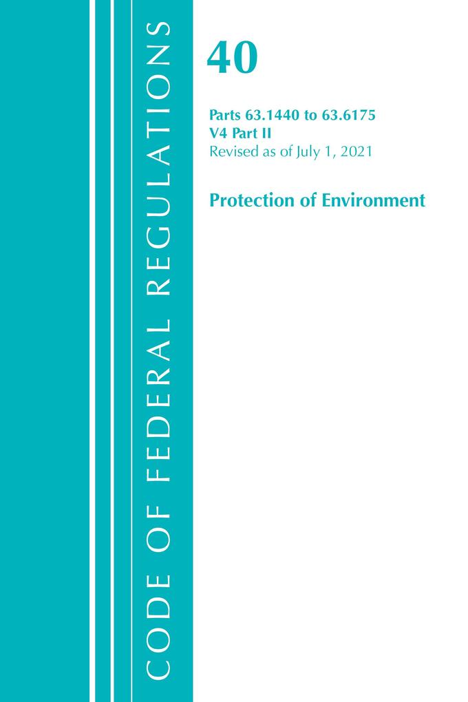 Code of Federal Regulations Title 40 Protection of the Environment 63.1440-63.6175 Revised as of July 1 2021