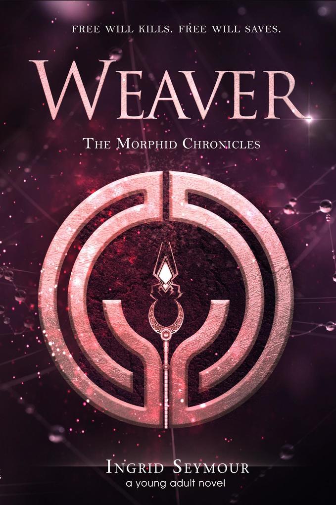 Weaver (The Morphid Chronicles #3)