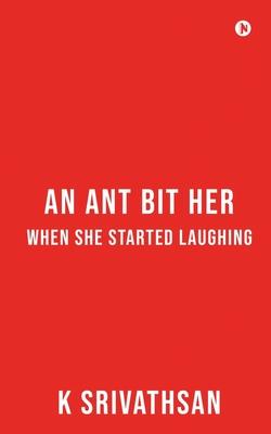 An Ant bit her when she started laughing