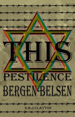 This Pestilence Bergen-Belsen