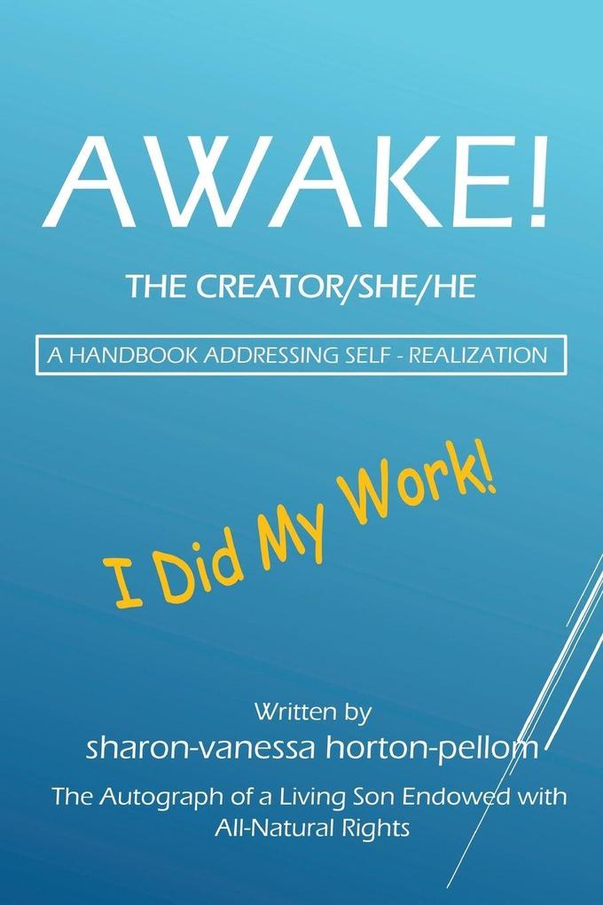 AWAKE! THE CREATOR/SHE/HE A Handbook for Self- Realization