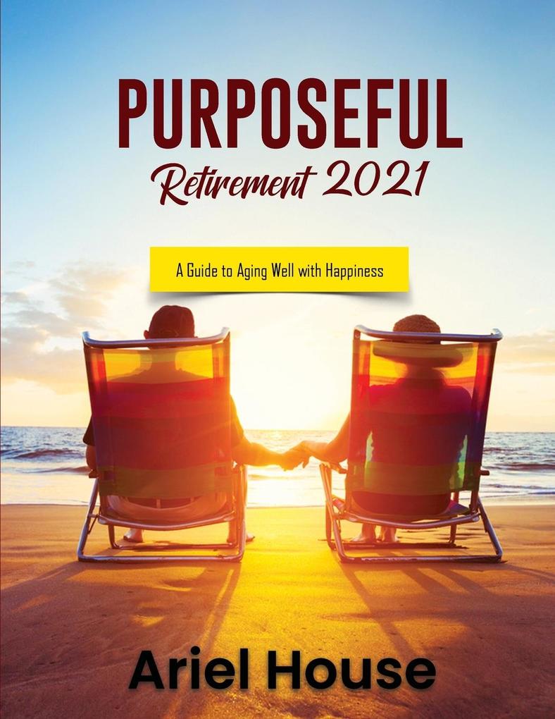 PURPOSEFUL RETIREMENT 2021