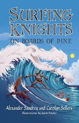 Surfing Knights On Boards of Pine