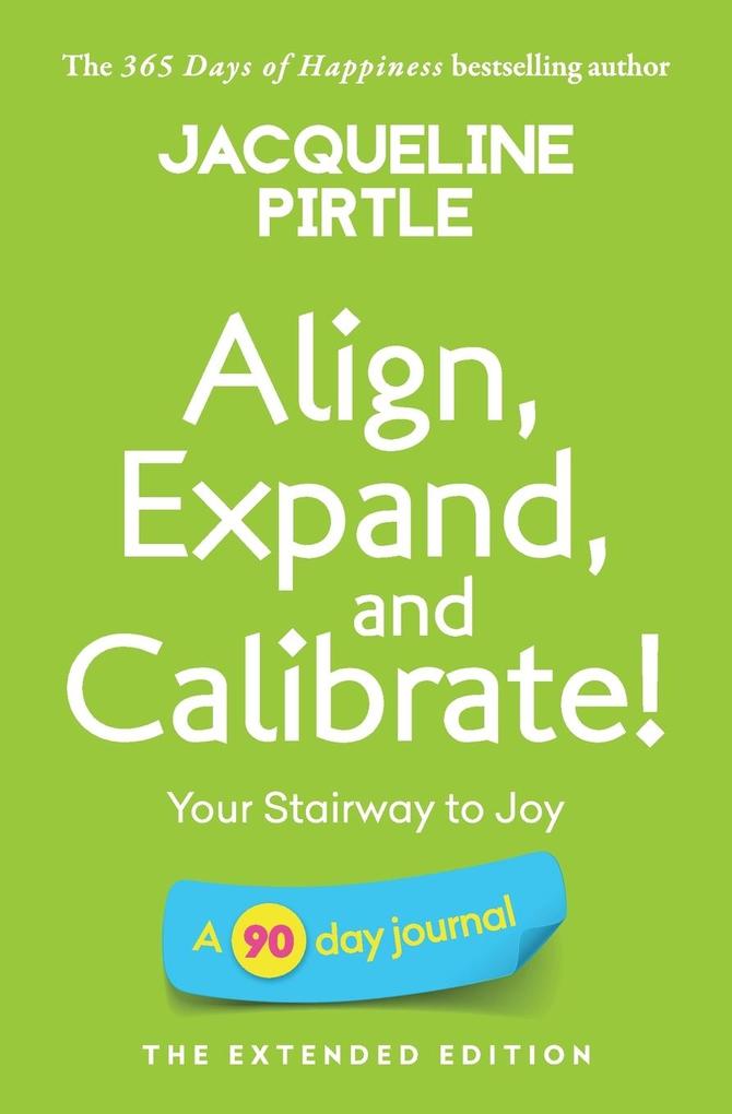 Align Expand and Calibrate - Your Stairway to Joy