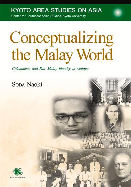 Conceptualizing the Malay World: Colonialism and Pan-Malay Identity in Malaya