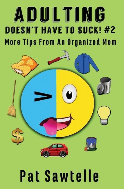 Adulting Doesn‘t Have To Suck! #2: More Tips From An Organized Mom