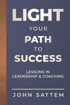 Light Your Path to Success: Lessons in Leadershioaching