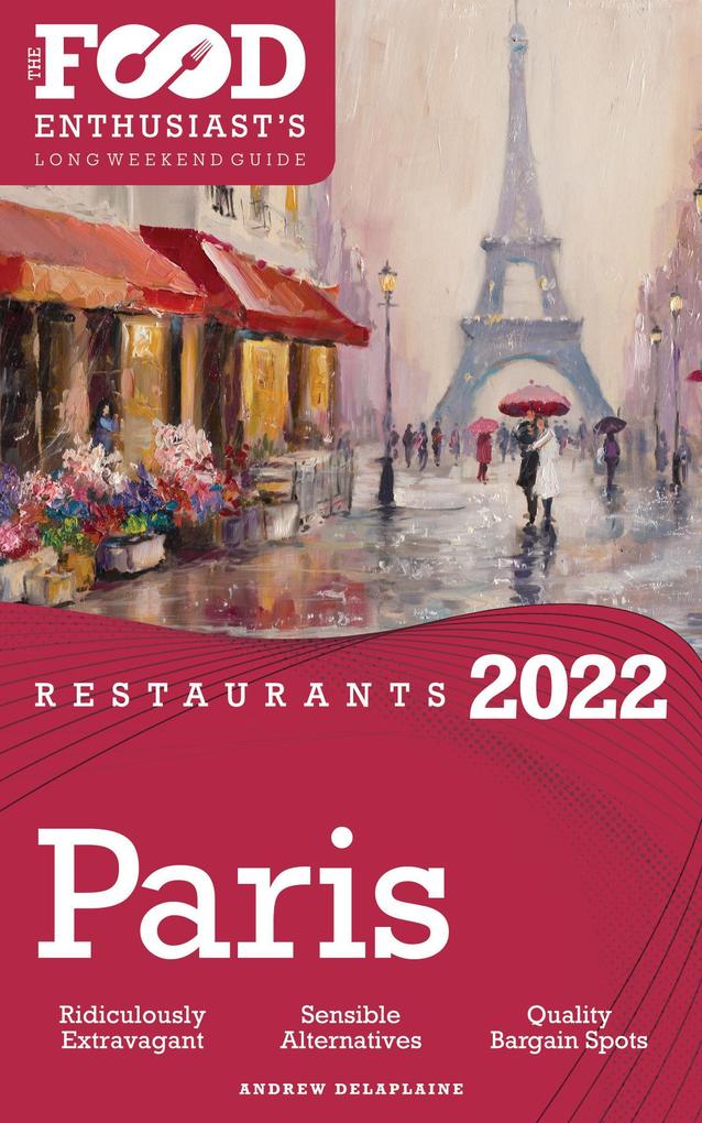 2022 Paris Restaurants - The Food Enthusiast‘s Long Weekend Guide