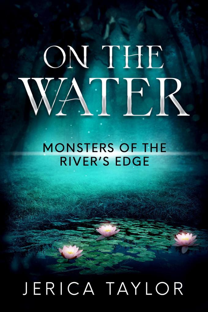 On the Water: A Lesbian Paranormal Romance (Monsters of the River‘s Edge)
